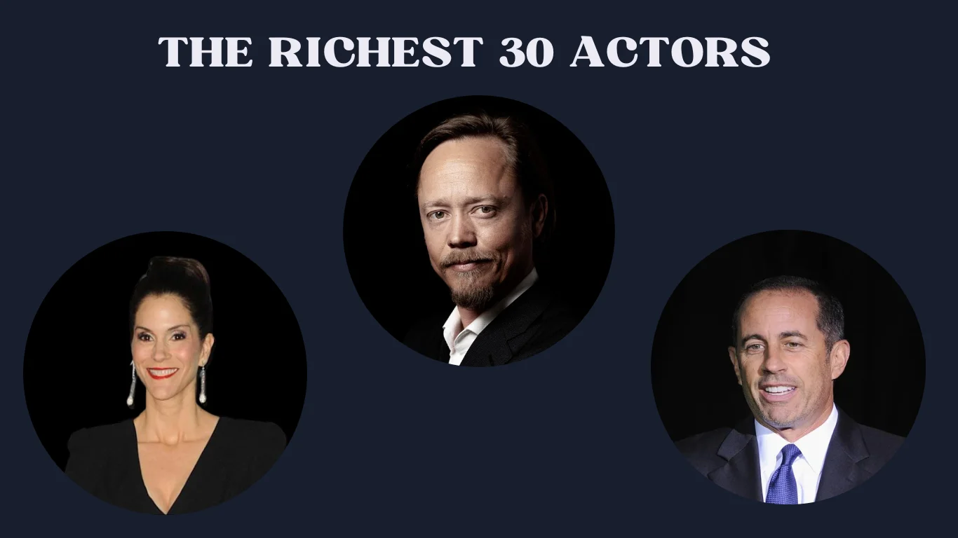 Top 30 Richest Actors, and Actoress in The World